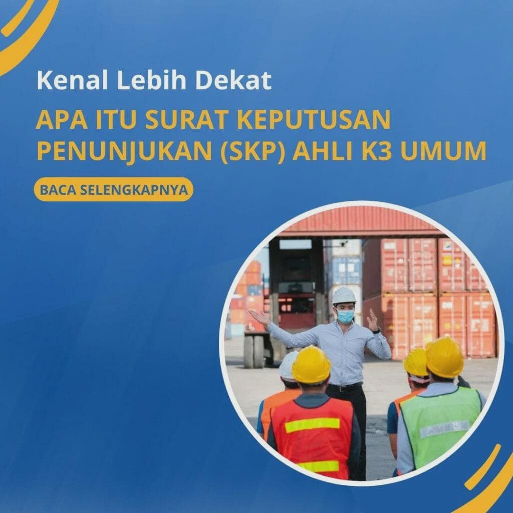Kenal Lebih Dekat Apa Itu Surat Keputusan Penunjukan (SKP) Ahli K3 Umum