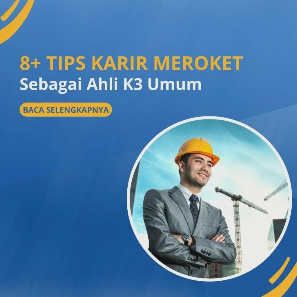 8+ Tips Karir Meroket sebagai Ahli K3 Umum